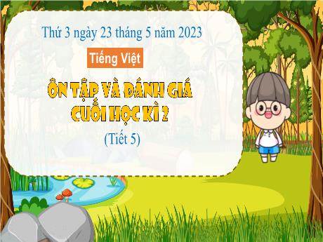 Bài giảng Tiếng Việt 3 (Kết nối tri thức) - Bài: Ôn tập và đánh giá cuối học kì 2 (Tiết 5) - Năm học 2022-2023 - Nguyễn Thị Hằng