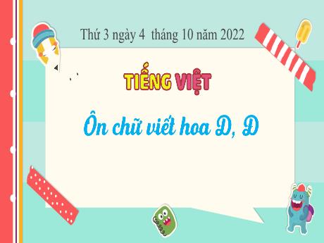 Bài giảng Tiếng Việt 3 (Kết nối tri thức) - Bài: Ôn tập viết hoa D, Đ - Năm học 2022-2023 - Nguyễn Thị Loan