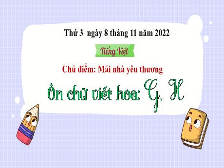 Bài giảng Tiếng Việt 3 (Kết nối tri thức) - Bài: Ôn tập viết hoa G, H - Năm học 2022-2023 - Nguyễn Thị Loan
