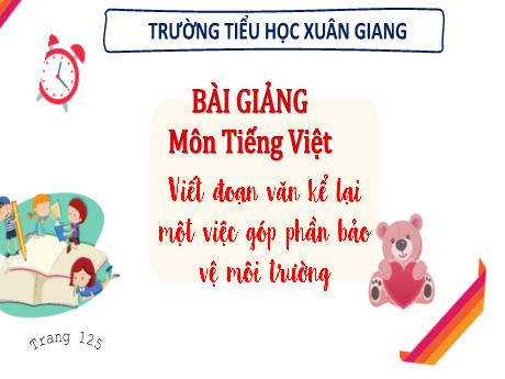 Bài giảng Tiếng Việt 3 (Kết nối tri thức) - Bài: Viết đoạn văn kể lại một việc góp phần bảo vệ môi trường - Năm học 2022-2023 - Hoàng Thị Thủy