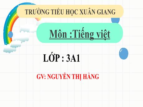 Bài giảng Tiếng Việt 3 (Kết nối tri thức) - Bài: Viết đoạn văn tả đồ vật - Năm học 2022-2023 - Nguyễn Thị Hằng
