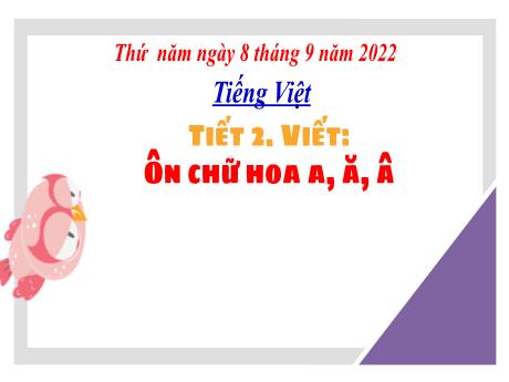 Bài giảng Tiếng Việt 3 (Kết nối tri thức) - Bài (Viết): Ôn chữ viết hoa A, Ă, Â (Tiết 2) - Năm học 2022-2023 - Hoàng Thị Thủy