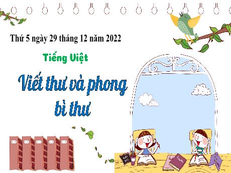 Bài giảng Tiếng Việt 3 (Kết nối tri thức) - Bài: Viết thư và phong bì thư - Năm học 2022-2023 - Nguyễn Thị Hằng