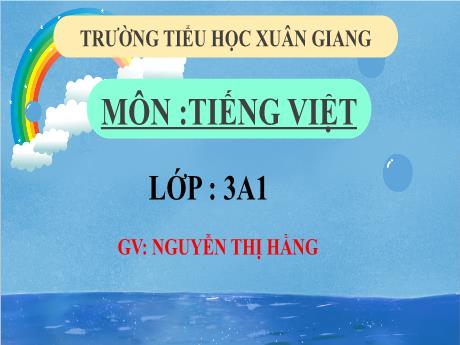 Bài giảng Tiếng Việt 3 (Kết nối tri thức) - Chủ đề 6 - Bài 30 (Đọc): Những ngọn Hải Đăng - Năm học 2022-2023 - Nguyễn Thị Hằng
