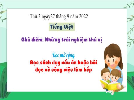 Bài giảng Tiếng Việt 3 (Kết nối tri thức) - Đọc mở rộng: Đọc sách dạy nấu ăn hoặc bài đọc về công việc công việc làm bếp - Năm học 2022-2023 - Nguyễn Thị Hằng