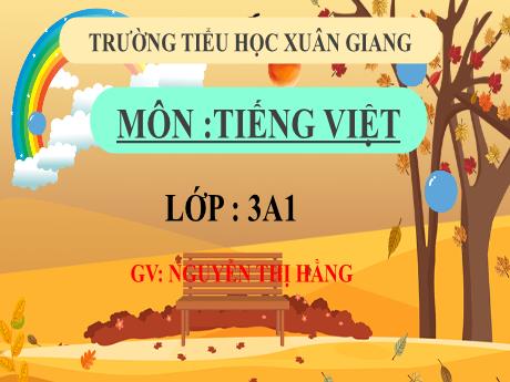Bài giảng Tiếng Việt 3 (Kết nối tri thức) - Luyện tập: Từ cùng nghĩa. Dấu gạch ngang - Năm học 2022-2023 - Nguyễn Thị Hằng