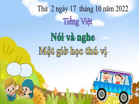 Bài giảng Tiếng Việt 3 (Kết nối tri thức) - Tuần 7 - Bài (Nói và nghe): Một giờ học thú vị - Năm học 2022-2023 - Nguyễn Thị Hằng