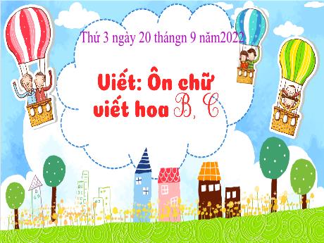 Bài giảng Tiếng Việt (Tập viết) 3 - Bài: Ôn chữ viết hoa B, C - Năm học 2022-2023 - Nguyễn Thị Hằng