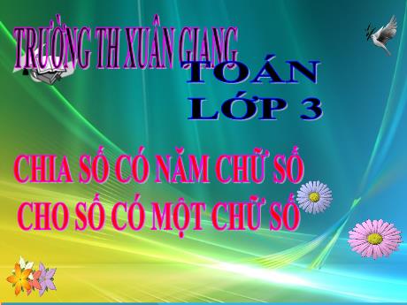 Bài giảng Toán 3 - Bài: Chia số có năm chữ số cho số có một chữ số - Nguyễn Thị Hằng