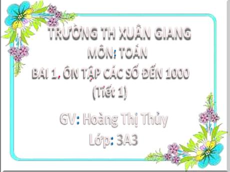 Bài giảng Toán 3 (Kết nối tri thức) - Bài 1: Ôn tập các số đến 1000 (Tiết 1) - Năm học 2022-2023 - Hoàng Thị Thủy