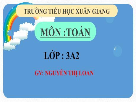 Bài giảng Toán 3 (Kết nối tri thức) - Bài 17: Hình tròn, tâm, kính, đường kính của hình tròn - Năm học 2022-2023 - Nguyễn Thị Loan