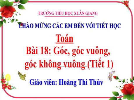 Bài giảng Toán 3 (Kết nối tri thức) - Bài 18: Góc, góc vuông, góc không vuông (Tiết 1) - Năm học 20220-2023 - Hoàng Thị Thủy
