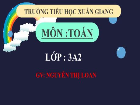 Bài giảng Toán 3 (Kết nối tri thức) - Bài 18: Góc, góc vuông, góc không vuông (Tiết 1) - Năm học 2022-2023 - Nguyễn Thị Loan