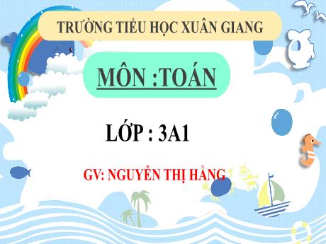 Bài giảng Toán 3 (Kết nối tri thức) - Bài 24: Gấp một số lên một số lần (Tiết 1) - Năm học 2022-2023 - Nguyễn Thị Hằng