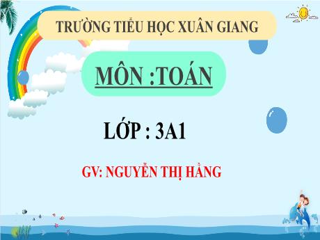 Bài giảng Toán 3 (Kết nối tri thức) - Bài 33: Nhiệt độ, đơn vị đo nhiệt độ (Tiết 1) - Năm học 2022-2023 - Nguyễn Thị Hằng