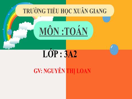 Bài giảng Toán 3 (Kết nối tri thức) - Bài 38: Biểu thức số. Tính giá trị của biểu thức số (Tiết 3) - Năm học 2022-2023 - Nguyễn Thị Loan