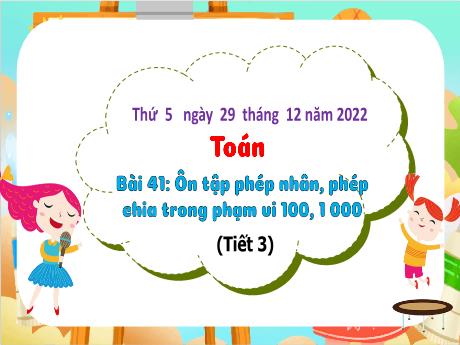 Bài giảng Toán 3 (Kết nối tri thức) - Bài 41: Ôn tập phép nhân, phép chia trong phạm vi 100, 1000 (Tiết 3) - Năm học 2022-2023 - Hoàng Thị Thủy
