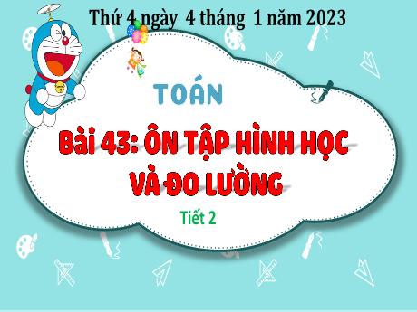 Bài giảng Toán 3 (Kết nối tri thức) - Bài 43: Ôn tập hình học và đo lường (Tiết 2) - Năm học 2022-2023 - Hoàng Thị Thủy