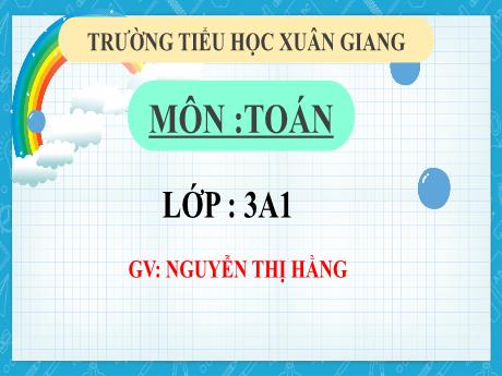 Bài giảng Toán 3 (Kết nối tri thức) - Bài 50: Chu vi hình tam giác, hình tứ giác, hình chữ nhật, hình vuông (Tiết 1) - Năm học 2022-2023 - Nguyễn Thị Hằng