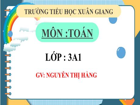 Bài giảng Toán 3 (Kết nối tri thức) - Bài 52: Diện tích hình chữ nhật, diện tích hình vuông (Tiết 2) - Năm học 2022-2023 - Nguyễn Thị Hằng