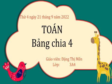 Bài giảng Toán 3 (Kết nối tri thức) - Bài 6: Bảng chia 4 (Tiết 2) - Năm học 2022-2023 - Đặng Thị Mến