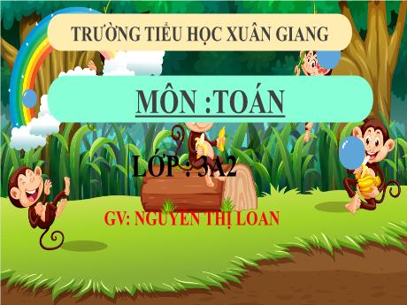 Bài giảng Toán 3 (Kết nối tri thức) - Bài 66: Xem đồng hồ, tháng, năm (Tiết 1) - Năm học 2022-2023 - Nguyễn Thị Loan