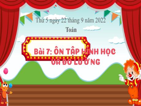 Bài giảng Toán 3 (Kết nối tri thức) - Bài 7: Ôn tập hình học và đo lường (Tiết 1) - Năm học 2022-2023 - Nguyễn Thị Loan
