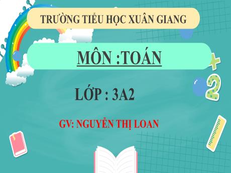 Bài giảng Toán 3 (Kết nối tri thức) - Bài 74: Khả năng xảy ra của một sự kiện - Năm học 2022-2023 - Nguyễn Thị Loan