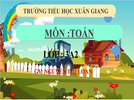 Bài giảng Toán 3 (Kết nối tri thức) - Bài 78: Ôn tập phép nhân, phép chia trong phạm vi 100000 (Tiết 3) - Năm học 2022-2023 - Nguyễn Thị Loan