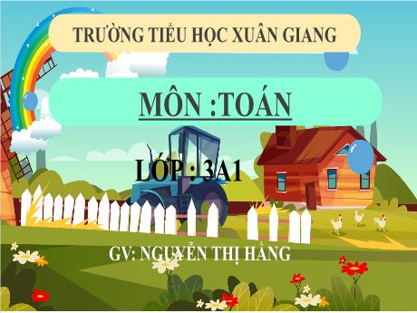Bài giảng Toán 3 (Kết nối tri thức) - Bài 78: Ôn tập phép nhân, phép chia trong phạm vi 100 000 (Tiết 3) - Năm học 2022-2023 - Nguyễn Thị Hằng