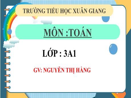 Bài giảng Toán 3 (Kết nối tri thức) - Bài 79: Ôn tập hình học và đo lường (Tiết 2) - Năm học 2022-2023 - Nguyễn Thị Hằng