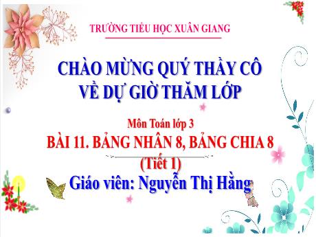 Bài giảng Toán 3 (Kết nối tri thức) - Tuần 5 - Bài 11: Bảng nhân 8, bảng chia 8 (Tiết 1) - Năm học 2022-2023 - Nguyễn Thị Hằng