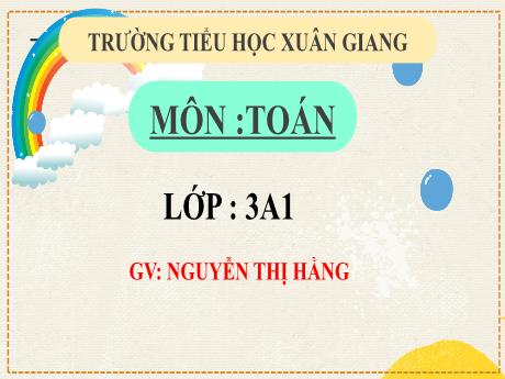 Bài giảng Toán 3 - Tuần 8  - Bài 19: Hình tam giác, hình tứ giác. Hình chữ nhật, hình vuông (Tiết 2) - Năm học 2022-2023 - Nguyễn Thị Hằng