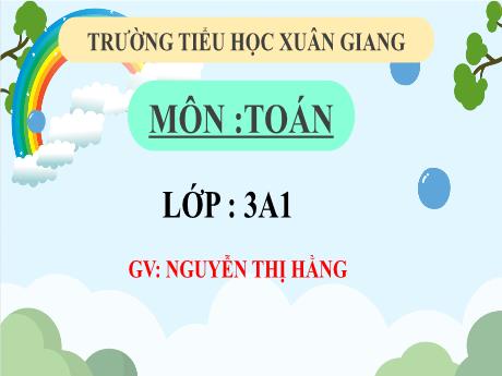 Bài giảng Toán Lớp 3 (Kết nối tri thức) - Bài 50: Chu vi hình tam giác, hình tứ giác, hình chữ nhật, hình vuông (Tiết 1) - Năm học 2022-2023 - Nguyễn Thị Hằng