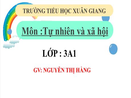 Bài giảng Tự nhiên và xã hội 3 (Kết nối tri thức) - Tuần 7 - Bài 6: Truyền thống trường em (Tiết 1) - Năm học 2022-2023 - Nguyễn Thị Hằng
